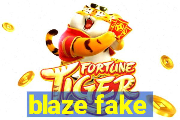 blaze fake